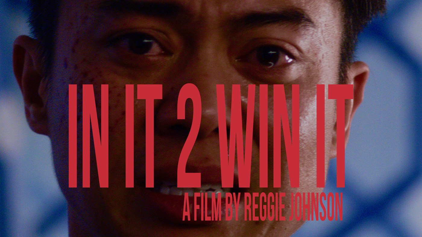 In It 2 Win It — A Film by Reggie Johnson